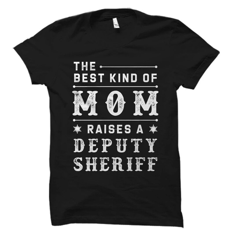Deputy Sheriff Mom Gift. Deputy Sheriff Mom Shirt Deputy Sheriff Gift Mom of Deputy Sheriff Gift Mom of Sheriff Gift Best mom Deputy